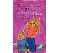 Home Schooling In Full View: A Reader
