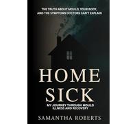 Home Sick: My Journey Through Mould Illness and Recovery (The Wellbeing Series)