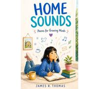 Home Sounds: Poems for Growing Minds: 1 (Growing Through Poems: Poems for Growing Minds)