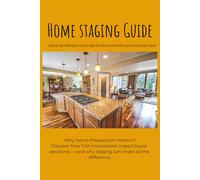 Home Staging Guide: HOME STAGING GUIDE A STEP-BY-STEP GUIDE TO GETTING YOUR HOME READY TO LIST/ 6x9 / 50 pages