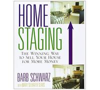 Home Staging: The Winning Way To Sell Your House for More Money