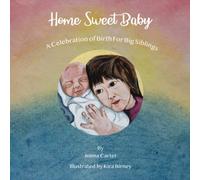 Home Sweet Baby: A Celebration of Birth for Big Siblings