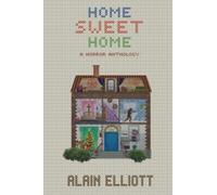 Home Sweet Home: A Horror Anthology