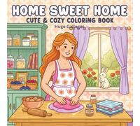 Home Sweet Home Cozy Coloring Book: Charming Baking, Kitchen & Home Scenes for Relaxing Coloring Fun