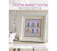 Home Sweet Home Cross Stitch: Stylish Samplers and Gifts to Give Your Home a Hug