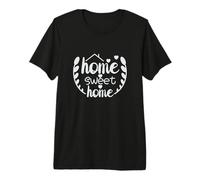 Home Sweet Home, Inspirational Positive Premium T-Shirt