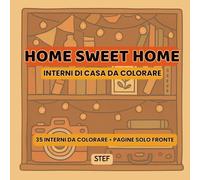 Home Sweet Home - Volume 1: Libro da colorare facile e divertente (Home Sweet Home - Serie di libri da colorare)