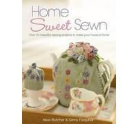 Home Sweet Sewn: Over 20 Beautiful Sewing Projects to Make Your House a Home