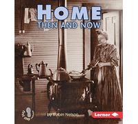 Home Then and Now (First Step Nonfiction -- Then and Now)