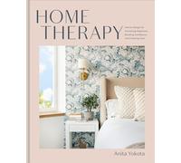 Home Therapy: Interior Design for Increasing Your Happiness, Boosting Your Confidence, and Creating a Sense of Calm: An Interior Design Book