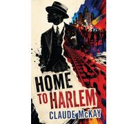 Home to Harlem: A Jazz Age Novel of Harlem, Freedom, and Belonging