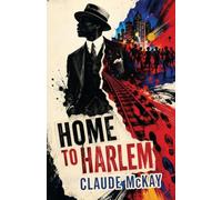 Home to Harlem: A Jazz Age Novel of Harlem, Freedom, and Belonging