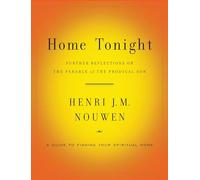 Home Tonight: Further Reflections on the Parable of the Prodigal Son
