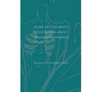Home Truths About Child Sexual Abuse: Influencing Policy and Practice A reader
