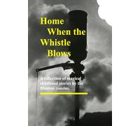 Home When the Whistle Blows: A Magical Childhood: Memories of the Blanton Cousins