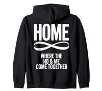 Home Where the Ho & Me Come Together Zip Hoodie