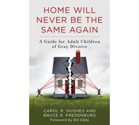 Home Will Never Be the Same Again : A Guide for Adult Children of Gray Divorce