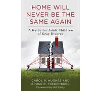 Home Will Never Be the Same Again: A Guide for Adult Children of Gray Divorce