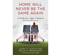 Home Will Never Be the Same Again by Carol R. Hughes, Bruce R... - 9781538135303