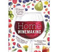 Home Winemaking: The Simple Way to Make Delicious Wine