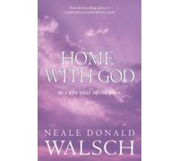 Home with God: In a Life That Never Ends by Neale Donald Walsch (2007-03-08)