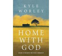 Home With God: Our Union with Christ