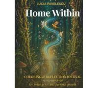 Home Within: An Adult Coloring Book for Mindfulness, Stress Relief, and Finding Inner Peace: Beautiful Designs with Inspirational Quotes for Relaxation and Anxiety Relief