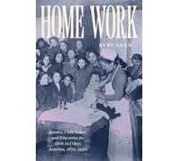 Home Work : Gender, Child Labor, and Education for Girls in Urban America, 1870-1930