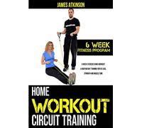 Home workout circuit training: 6 week exercise band workout & bodyweight training for fat loss, strength and muscle tone (Beginner fitness mindset & home workouts)