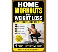 Home Workouts for Weight Loss Without Equipment: Burn Fat Fast, Build Lean Muscle, and Get Fit at Home with Simple Daily Routines, Meal Plans, and ... for Beginners (The FitLife Blueprint Series)