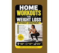 Home Workouts for Weight Loss Without Equipment: Burn Fat Fast, Build Lean Muscle, and Get Fit at Home with Simple Daily Routines, Meal Plans, and ... for Beginners (The FitLife Blueprint Series)