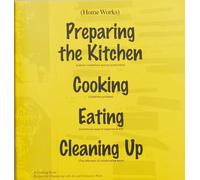 (Home Works) - A Cooking Book: Recipes for Organising with Art and Domestic Work