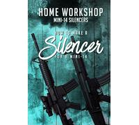 Home Workshop Mini-14 Silencers How To Make A Silencer For A Mini-14: Including Images To Help You Succeed and A Brief History Of The Silencer