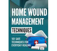Home Wound Management 101: Safe Techniques for Everyday Healing