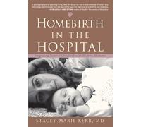 Homebirth in the Hospital: Integrating Natural Childbirth with Modern Medicine