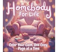 Homebody for Life: Relaxing Cozy Designs to Color Your Calm, Unwind, and Celebrate Everyday Comfort (Bold Easy Vibes)