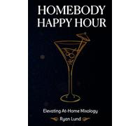 Homebody Happy Hour: Elevating At-Home Mixology
