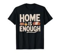 Homebody Home Enough Proud Statement Stay Lifestyle Indoorsy T-Shirt