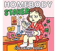 Homebody Stoner Coloring Book: Cute and Easy Coloring Pages with Cannabis, Hygge Spaces, and Pot Leaves for Adults Who Love to Stay In, Light Up & De-Stress