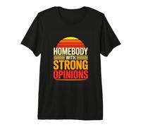 Homebody with Strong Opinions Funny Introvert Premium T-Shirt