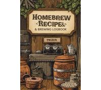 Homebrew Recipe & Brewing Logbook: Brewer’s Journal to Track Malt Costs, Yeast Varieties, Specific Gravity, Fermentation & Tasting Notes
