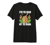 Homebrewer Brewing Stir The Grain Not The Drama Premium T-Shirt