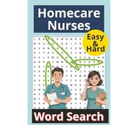 Homecare Nurses Word Search: Relaxing Puzzles for Home Health and Nursing Professionals: 55 Easy and Challenging Word Puzzles Featuring Medical Terms, Nurse Life, and Homecare Topics