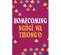 Homecoming: Ngugi wa Thiong'o