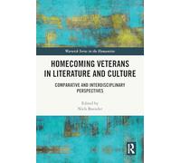 Homecoming Veterans in Literature and Culture: Comparative and Interdisciplinary Perspectives (Warwick Series in the Humanities)