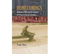 Homecomings: Returning POWs and the Legacies of Defeat in Postwar Germany