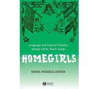 Homegirls: Language and Cultural Practice Among Latina Youth Gangs (New Directions in Ethnography)