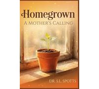 Homegrown: A Mother’s Calling: “A 30-Day Devotional for Mothers in Hidden Seasons”