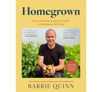 Homegrown: A pair of hands. A patch of earth. A philosophy for living.