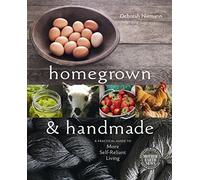 Homegrown and Handmade: A Practical Guide to More Self-Reliant Living